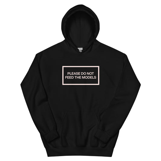 Don't feed the models Hoodie